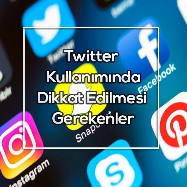 twitterkullanimindadikkatedilmesigerekenler