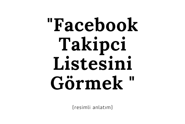 facebook takipçi listesi