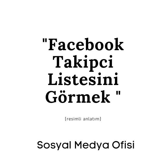 facebook takipçi listesi