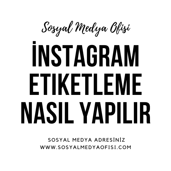 İnstagram Etiketleme Nasıl Yapılır