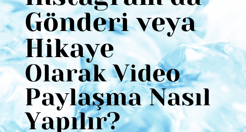 instagramda video paylaşımı