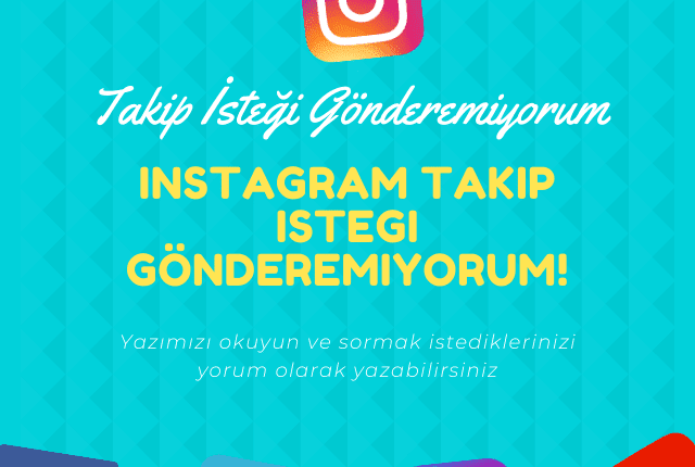 instagram takip isteği gönderemiyorum