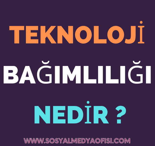 TeknoLOJI BAGIMLILIGI NEDIR