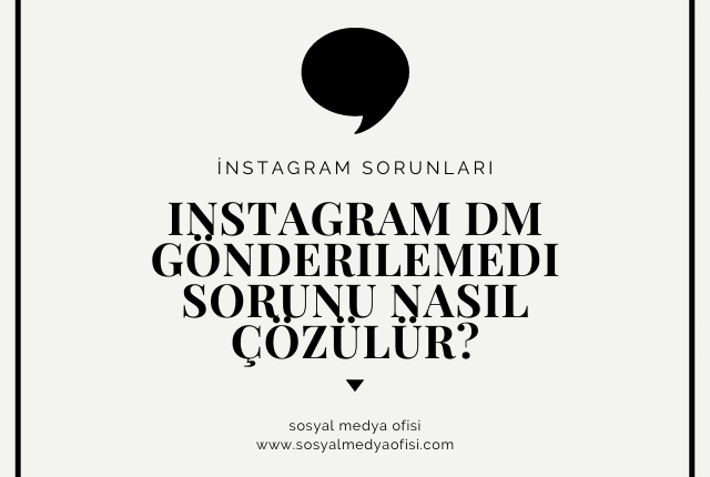 instagram DM Gönderilemedi Sorunu Nasıl Çözülür?