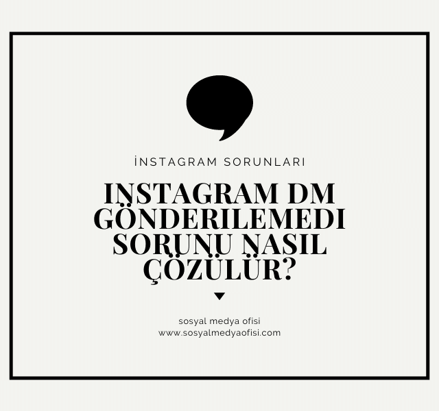 instagram DM Gönderilemedi Sorunu Nasıl Çözülür?