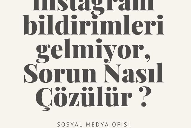 instagram bildirimleri gelmiyor