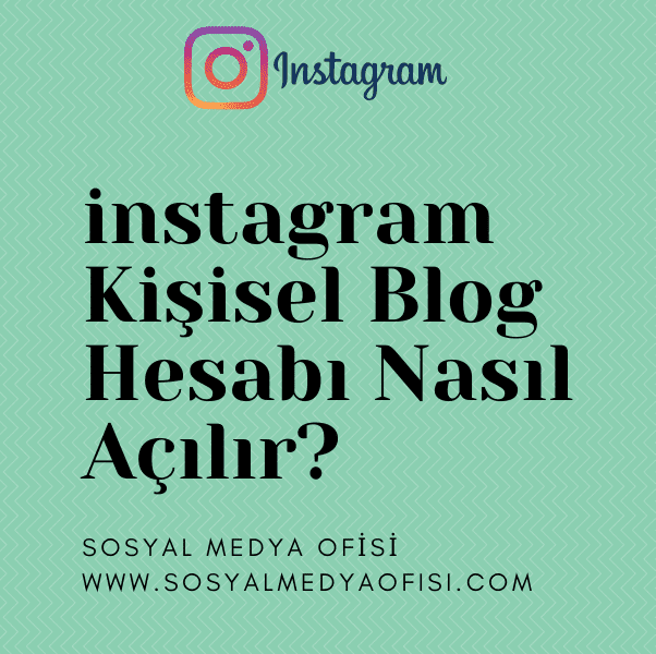 instagram blog nasıl acılır