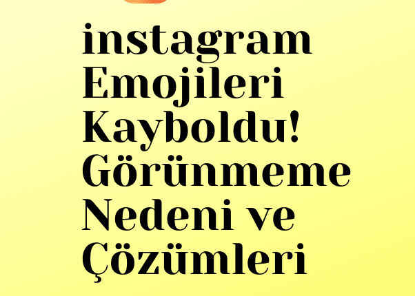 instagram emoji görünmüyor