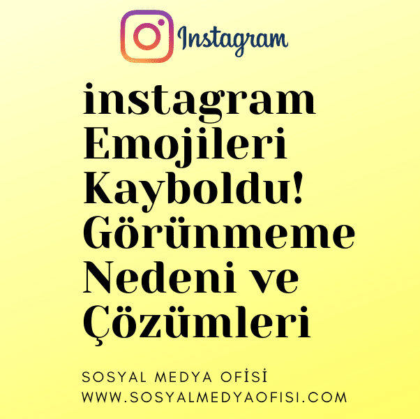 instagram emoji görünmüyor