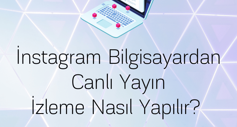 İnstagram Bilgisayardan Canlı Yayın İzleme Nasıl Yapılır_