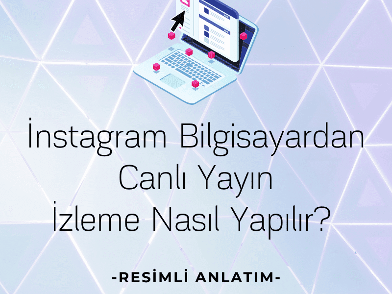 İnstagram Bilgisayardan Canlı Yayın İzleme Nasıl Yapılır_