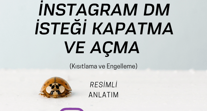 İnstagram DM İsteği Kapatma ve Açma (Kısıtlama ve Engelleme) Resimli Anlatım