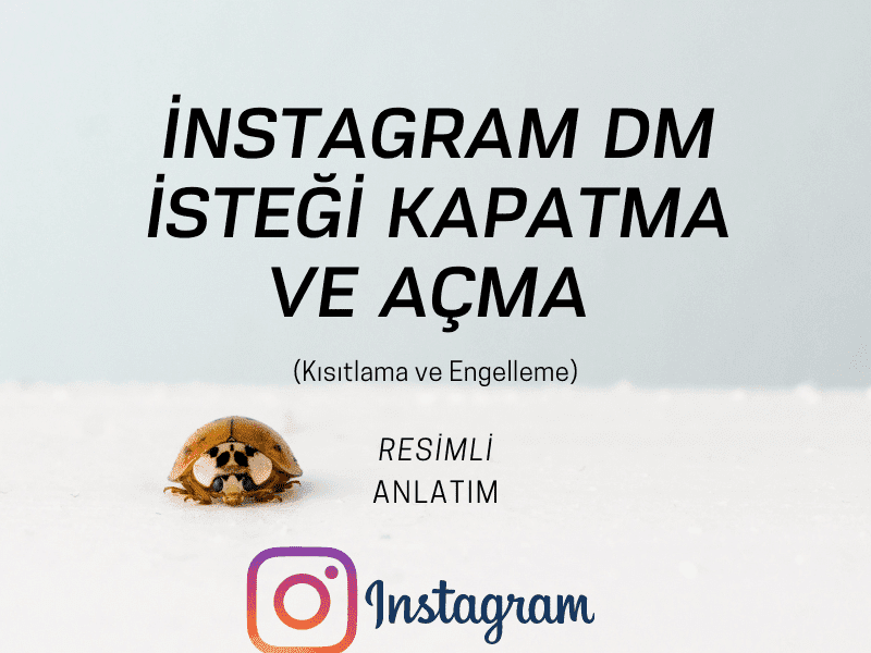 İnstagram DM İsteği Kapatma ve Açma (Kısıtlama ve Engelleme) Resimli Anlatım