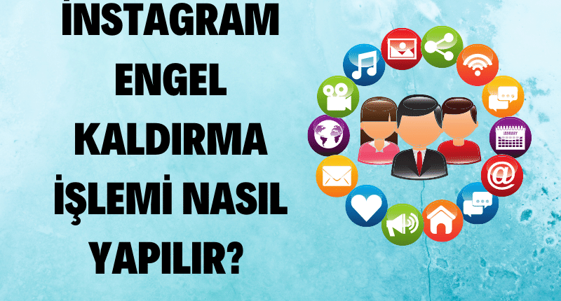 İnstagram Engel Kaldırma İşlemi Nasıl Yapılır_