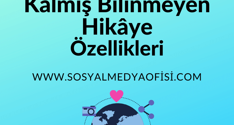 İnstagram Gizli Kalmış Bilinmeyen Hikâye Özellikleri