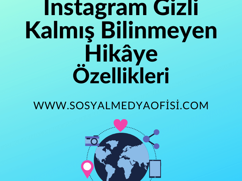 İnstagram Gizli Kalmış Bilinmeyen Hikâye Özellikleri