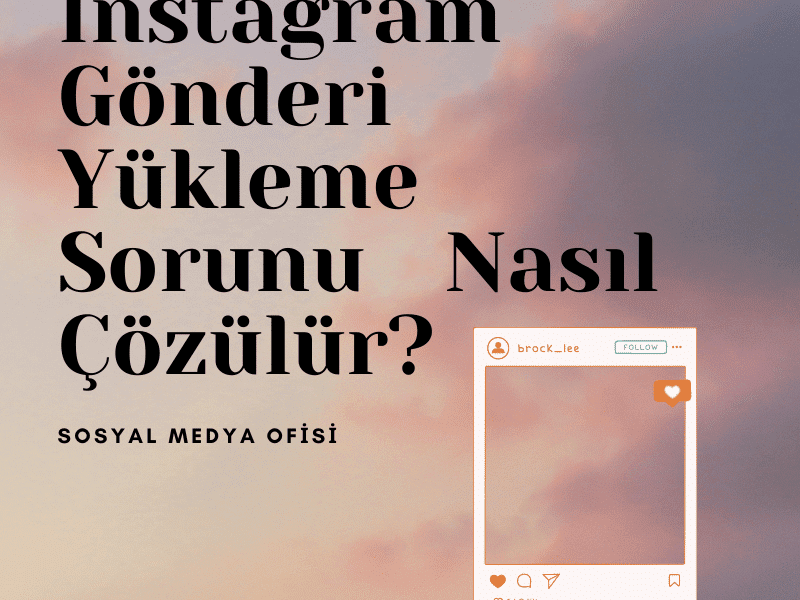 İnstagram Gönderi Yükleme Sorunu Nasıl Çözülür_