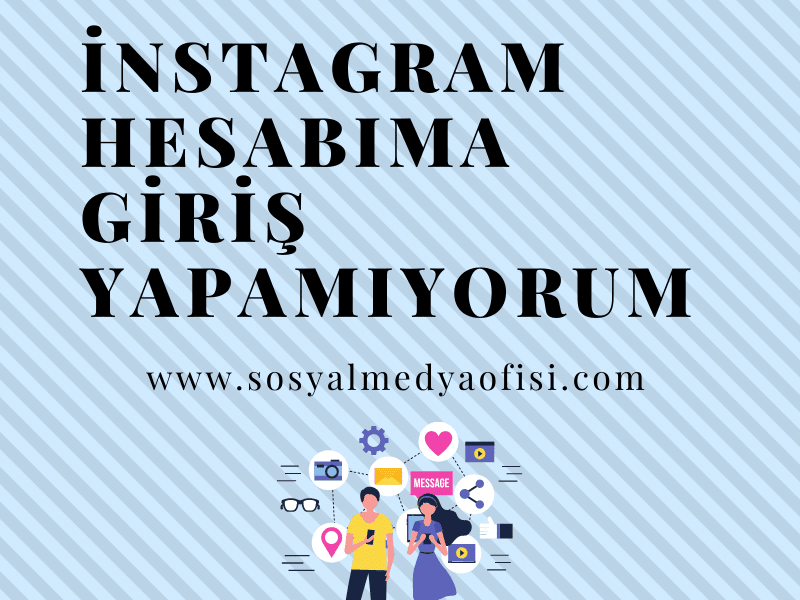 İnstagram Hesabıma Giriş Yapamıyorum