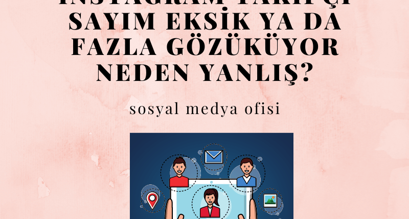 İnstagram Takipçi Sayım Eksik Ya da Fazla Gözüküyor Neden Yanlış_