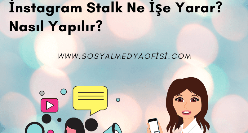 Stalk Nedir_ İnstagram Stalk Ne İşe Yarar_ Nasıl Yapılır_