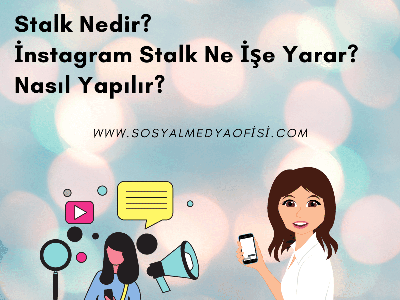 Stalk Nedir_ İnstagram Stalk Ne İşe Yarar_ Nasıl Yapılır_