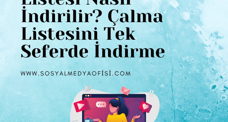 Youtube Oynatma Listesi Nasıl İndirilir_ Çalma Listesini Tek Seferde İndirme