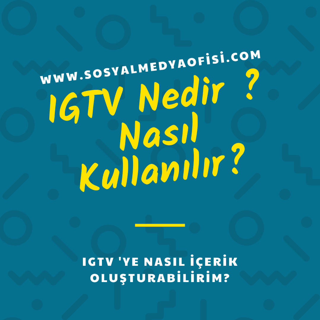 IGTV Nedir Nasıl Kullanılır 