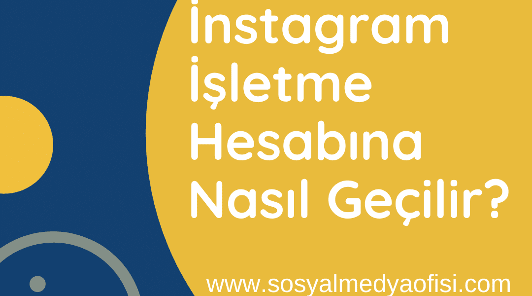 İnstagram İşletme Hesabına Nasıl Geçilir