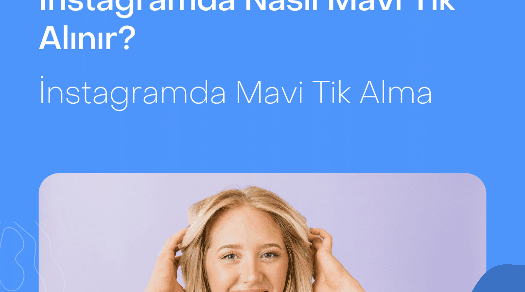 İnstagramda Nasıl Mavi Tik Alınır