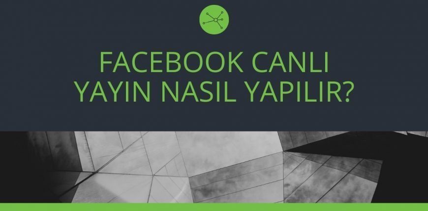 Facebook Canlı Yayın Nasıl Yapılır? PC'den Yayın Yapma