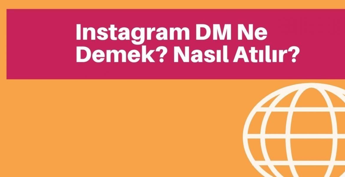 Instagram DM Ne Demek? Nasıl Atılır?