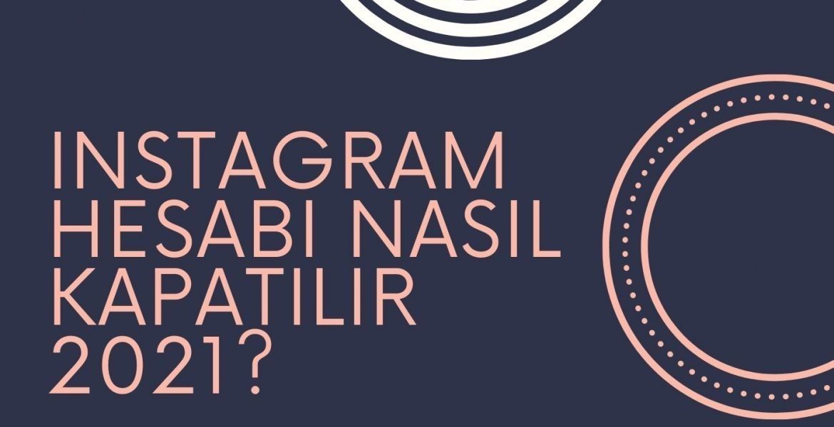 Instagram Hesabı Nasıl Kapatılır?