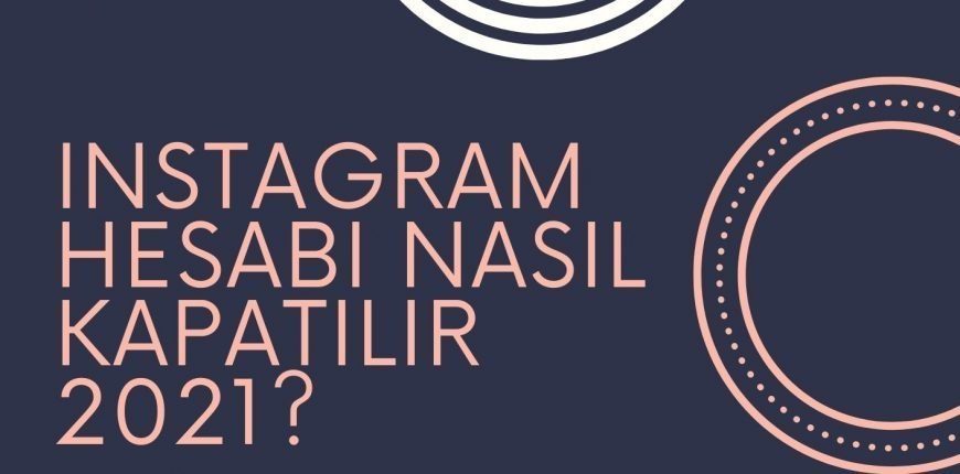 Instagram Hesabı Nasıl Kapatılır?