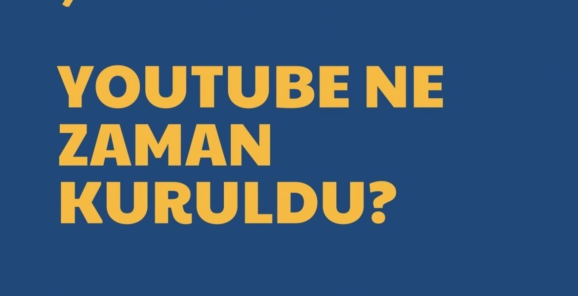 Youtube Ne Zaman Kuruldu?