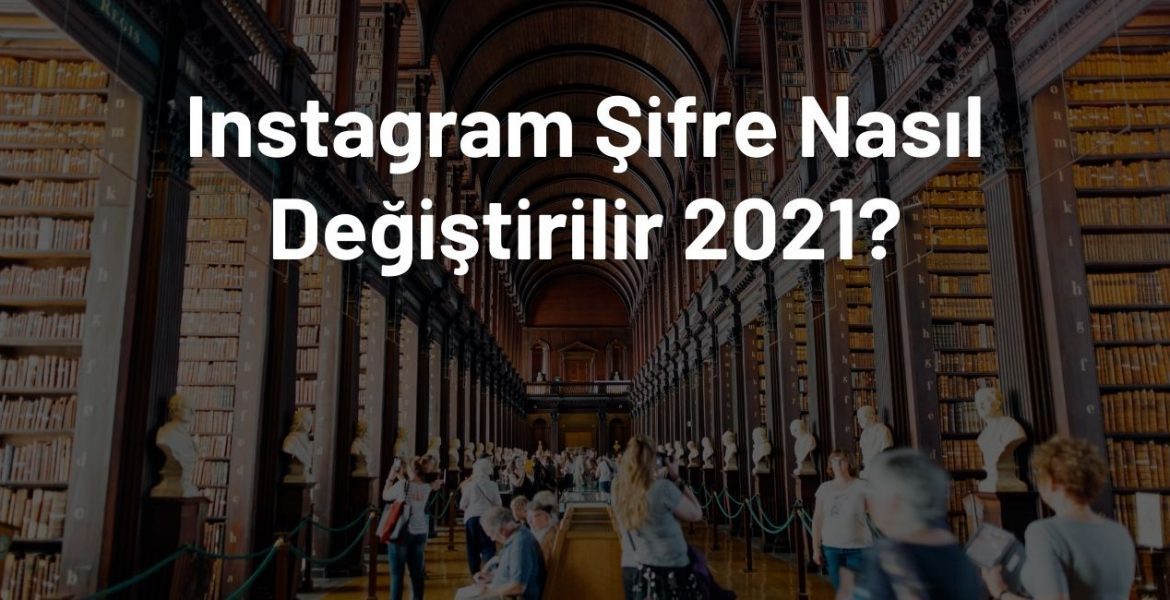 Instagram Şifresi Nasıl Değiştirilir? Eyvah Unuttum!