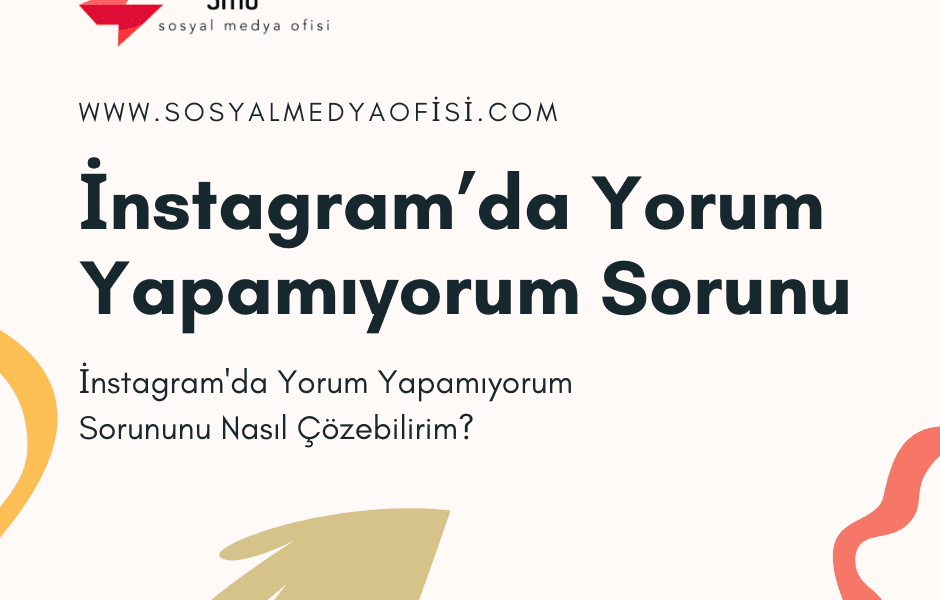 İnstagram’da Yorum Yapamıyorum Sorunu