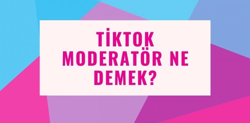 Tiktok Moderatör Ne Demek? Ne Kadar Kazanır?