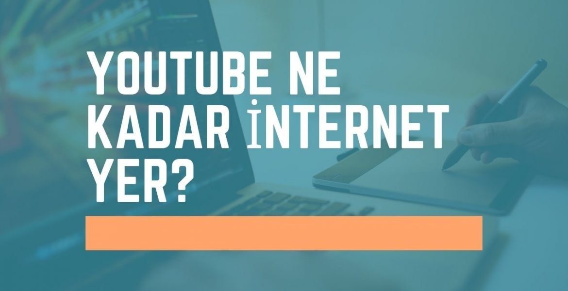 Youtube Ne Kadar İnternet Yer? Video Kaç GB Gider?