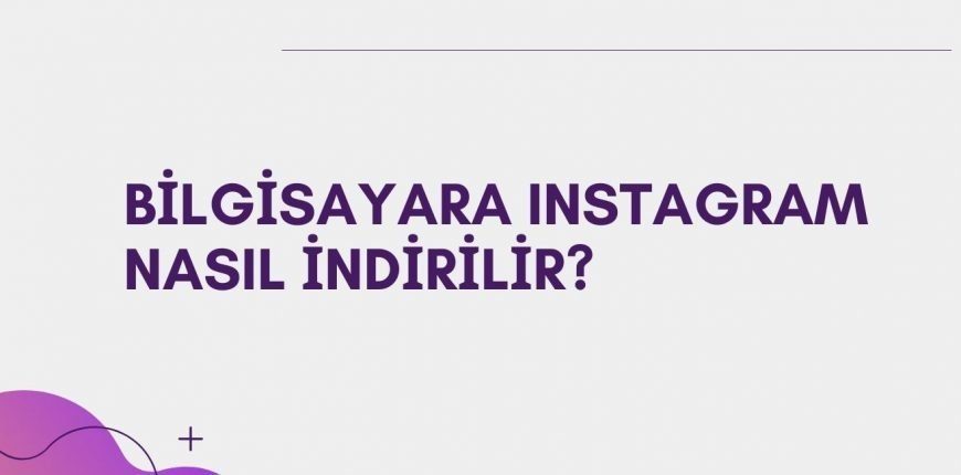 Bilgisayara Instagram Nasıl İndirilir?