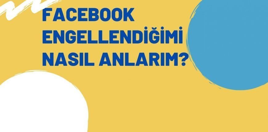 Facebook Engellendiğimi Nasıl Anlarım?