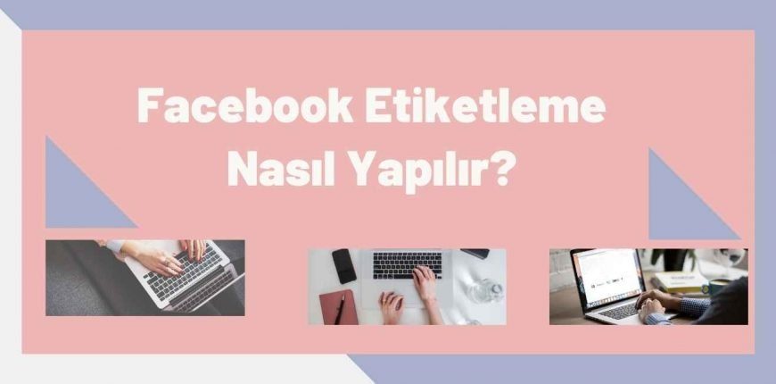 Facebook Etiketleme Nasıl Yapılır