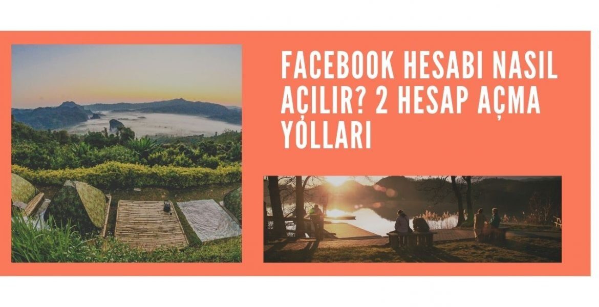 Facebook Hesabı Nasıl Açılır? 2 Hesap Açma