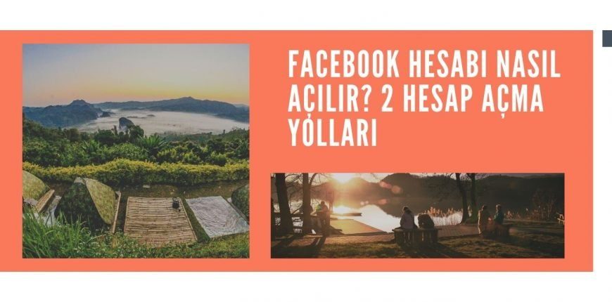 Facebook Hesabı Nasıl Açılır? 2 Hesap Açma