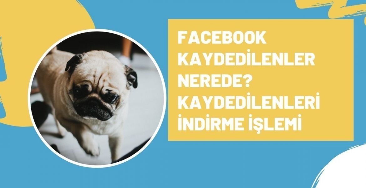 Facebook Kaydedilenler Nerede Kaydedilenleri İndirme İşlemi