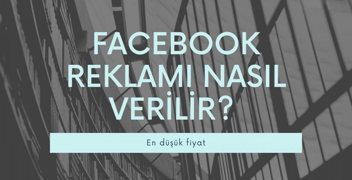 Facebook Reklam Nasıl Verilir? Fiyatları Ne Kadar?