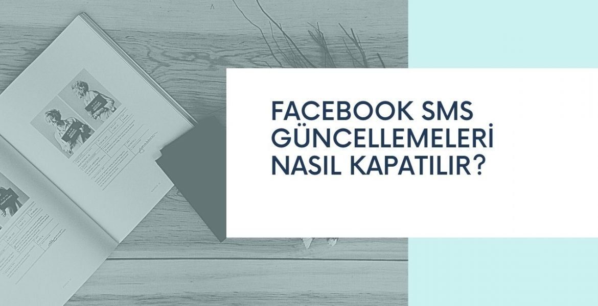 Facebook SMS Güncellemeleri Nasıl Kapatılır?