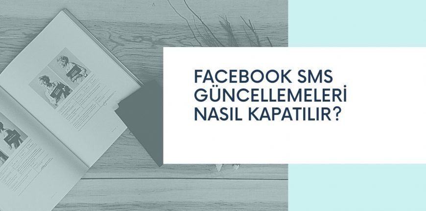 Facebook SMS Güncellemeleri Nasıl Kapatılır?