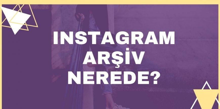 Instagram Arşiv Nerede?