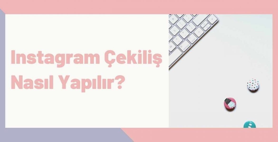 Instagram Çekiliş Nasıl Yapılır?