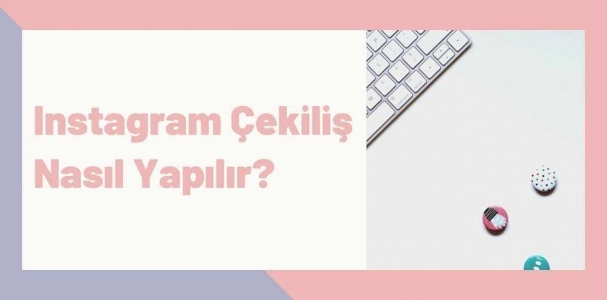 Instagram Çekiliş Nasıl Yapılır?